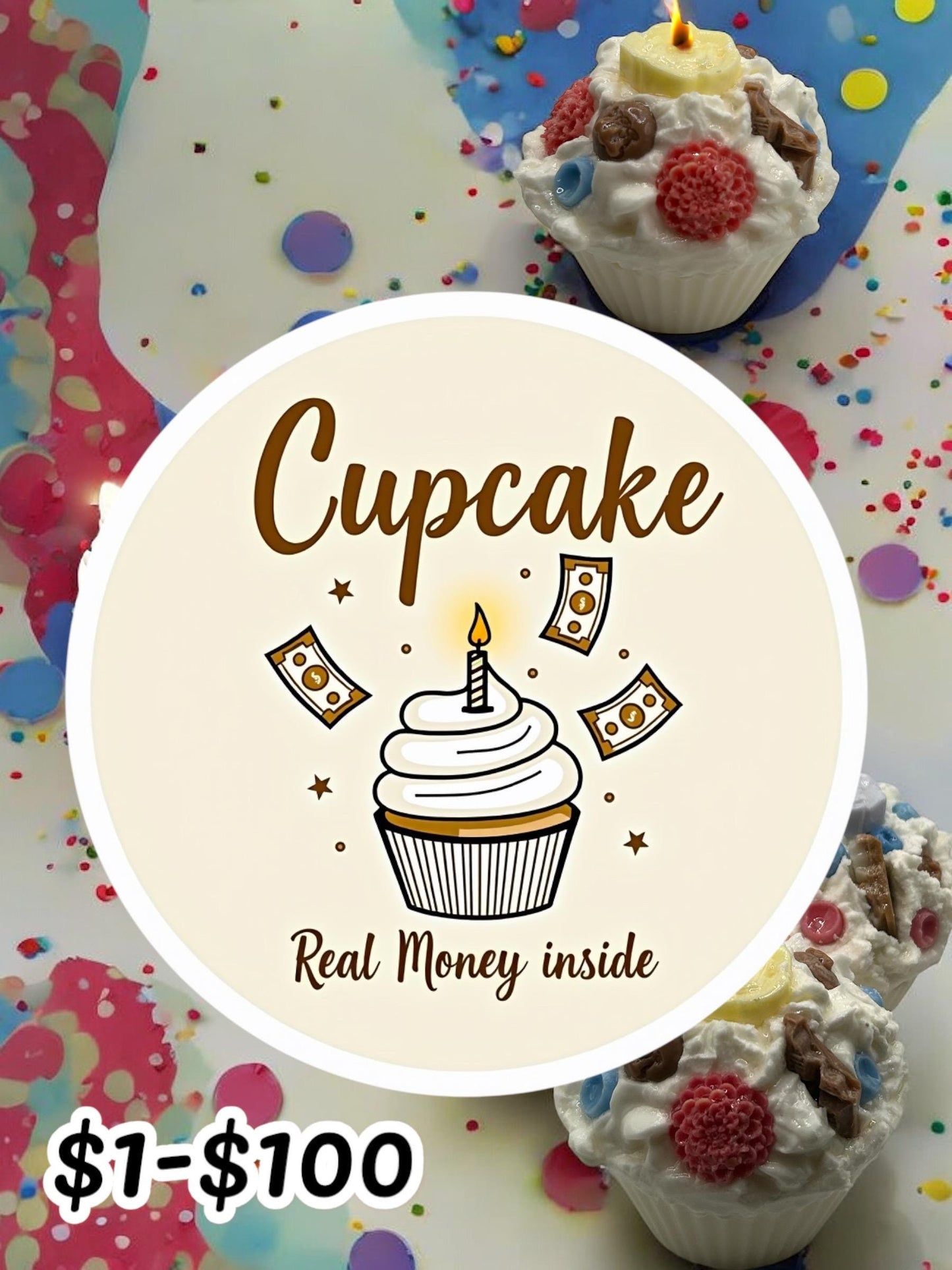 Cupcake candles with real money inside.